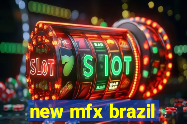 new mfx brazil